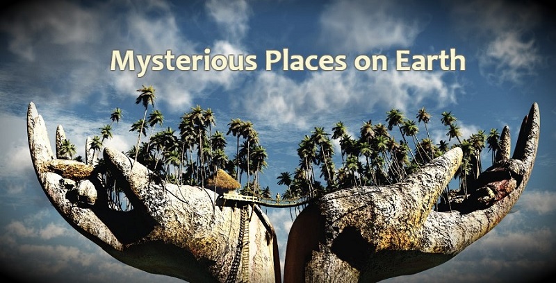 Most Mysterious Places On The Earth